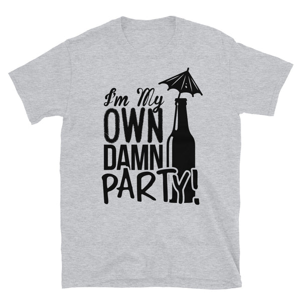 Redneck Files I'm My Own Damn Party Short-Sleeve Unisex T-Shirt Light Colors
