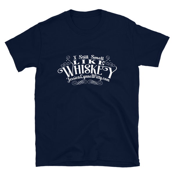 Jessica Lynne Witty "I Still Smell Like Whiskey" Short-Sleeve Unisex T-Shirt