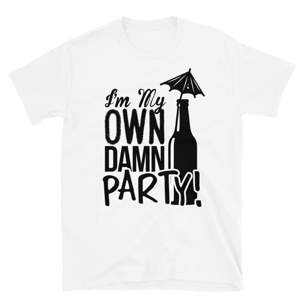Redneck Files I'm My Own Damn Party Short-Sleeve Unisex T-Shirt Light Colors